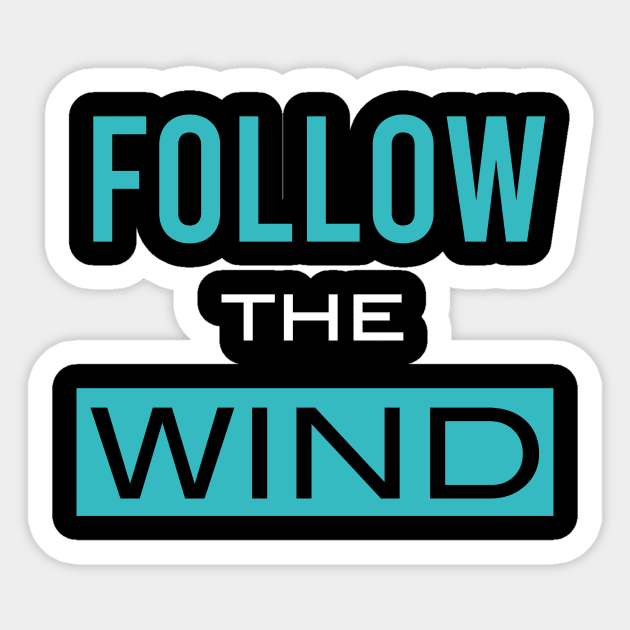 Follow the Wind Sticker by whyitsme